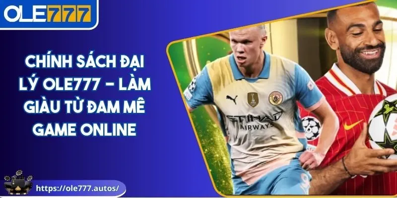 Chính sách đại lý OLE777