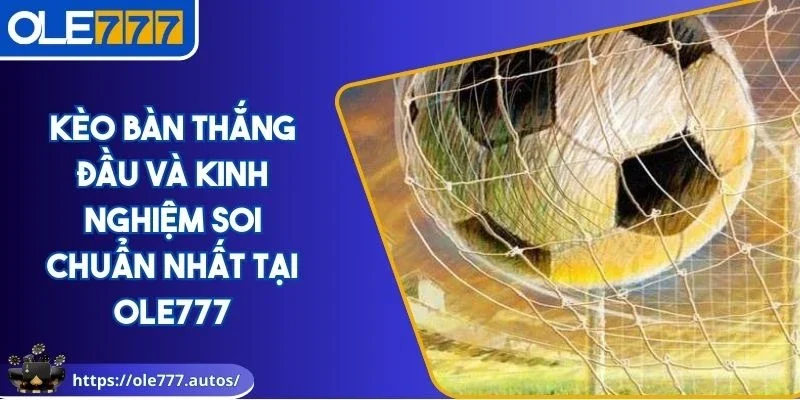 Kèo bàn thắng đầu