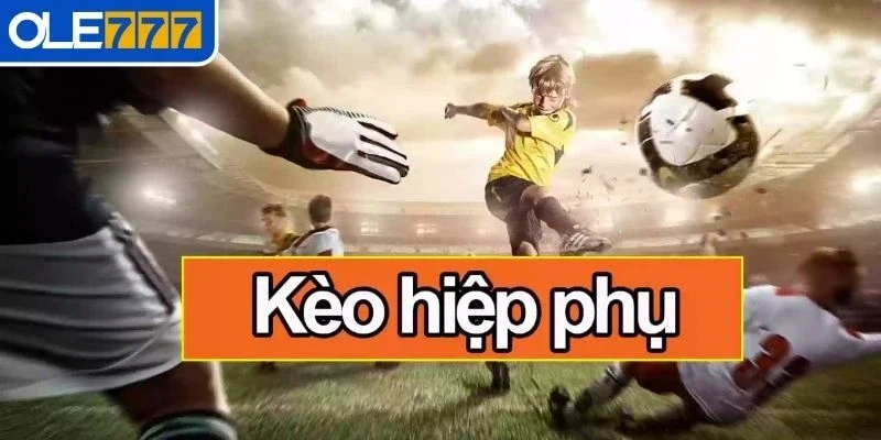 Kèo chấp hiệp phụ cả trận