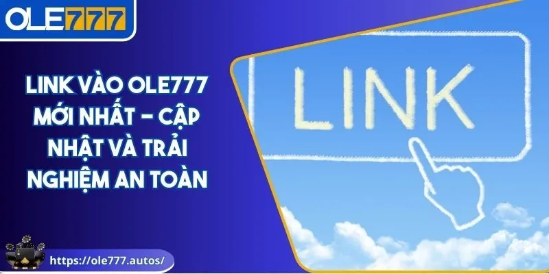 link vào OLE777 mới nhất